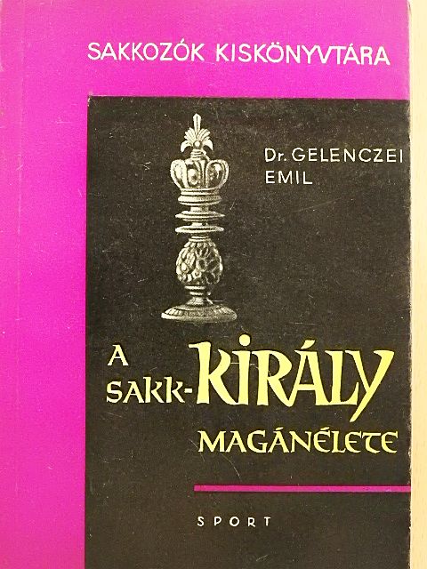 Dr. Gelenczei Emil - A sakk-király magánélete [antikvár]