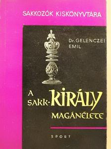 Dr. Gelenczei Emil - A sakk-király magánélete [antikvár]