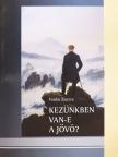 Vankó Zsuzsa - Kezünkben van-e a jövő? [antikvár]