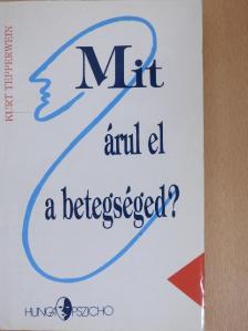 Kurt Tepperwein - Mit árul el a betegséged? [antikvár]