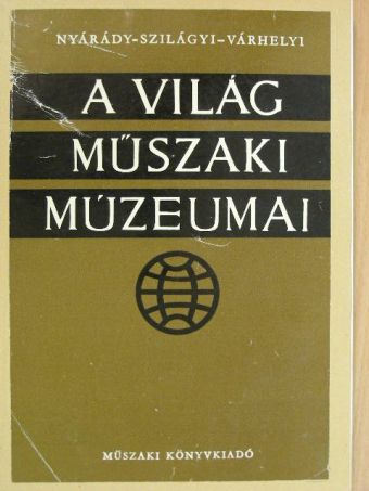 Nyárády Gábor - A világ műszaki múzeumai [antikvár]