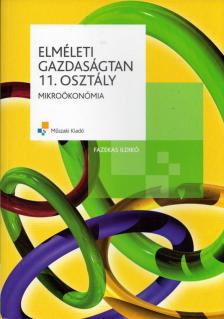 FAZEKAS ILDIKÓ - Elméleti gazdaságtan 11. osztály [antikvár]