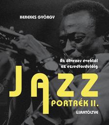 Kerekes György - Jazzportrék II. Újratöltve - Az ötvenes évektől az ezredfordulóig