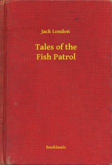 Jack London - Tales of the Fish Patrol [eKönyv: epub, mobi]
