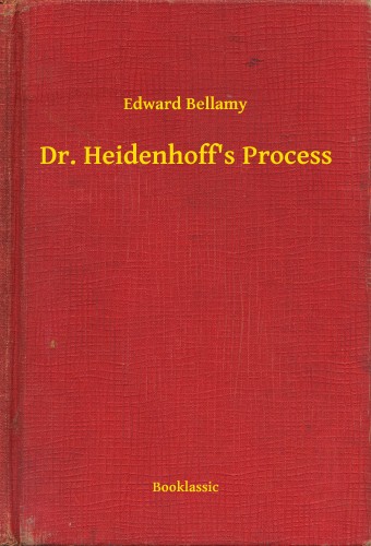 BELLAMY, EDWARD - Dr. Heidenhoffs Process [eKönyv: epub, mobi]