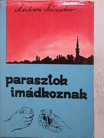 Látos Sándor - Parasztok imádkoznak [antikvár]