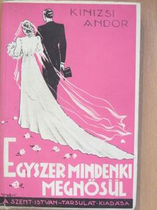 Kinizsi Andor - Egyszer mindenki megnősül [antikvár]