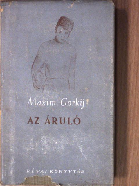 Makszim Gorkij - Az áruló [antikvár]