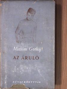 Makszim Gorkij - Az áruló [antikvár]