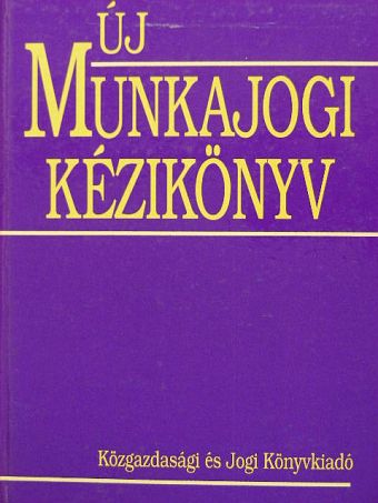 Arany Jánosné - Új munkajogi kézikönyv [antikvár]