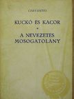 Miguel de Cervantes Saavedra - Kuckó és Kacor/A nevezetes mosogatólány [antikvár]