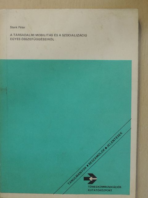Sterk Péter - A társadalmi mobilitás és a szocializáció egyes összefüggéseiről [antikvár]