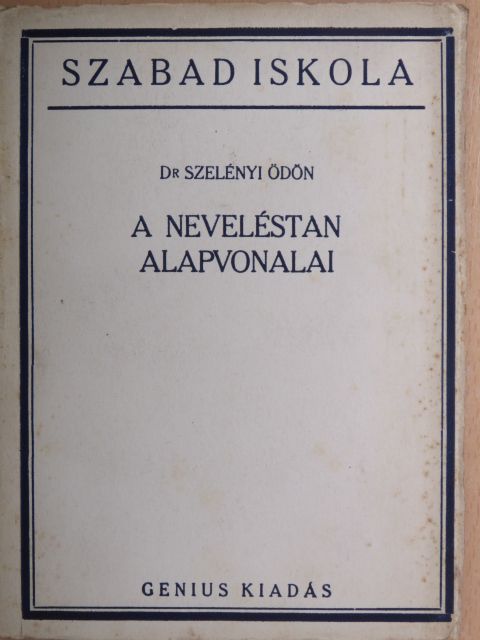 Dr. Szelényi Ödön - A neveléstan alapvonalai [antikvár]