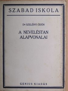 Dr. Szelényi Ödön - A neveléstan alapvonalai [antikvár]