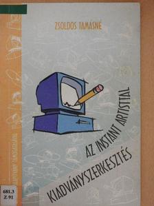 Zsoldos Tamásné - Kiadványszerkesztés az Instant Artisttal [antikvár]
