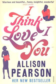 Allison Pearson - I Think I Love You [antikvár]