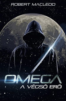 Robert MacLeod - Omega 1. A végső erő [eKönyv: epub, mobi]