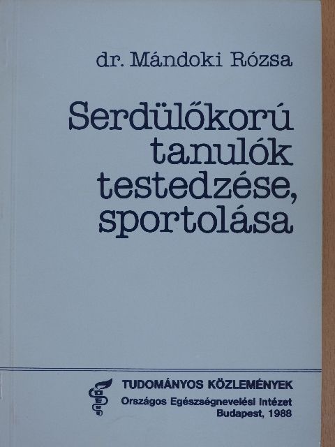 Dr. Botta Ádám - Serdülőkorú tanulók testedzése, sportolása [antikvár]