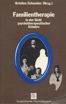 Schneider, Kristine - Familientherapie in der Sicht psychotherapeutischer Schulen [antikvár]