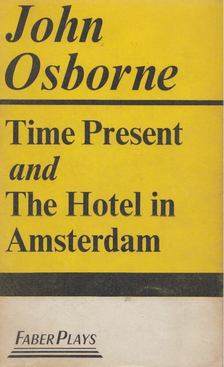 John Osborne - Time Present/And The Hotel In Amsterdam [antikvár]