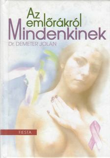 Dr. Demeter Jolán - Az emlőrákról mindenkinek [antikvár]