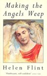 FLINT, HELEN - Making the Angels Weep [antikvár]