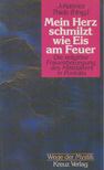 Johannes Thiele - Mein Herz schmilzt wie Eis am Feuer: Die religiöse Frauenbewegung des Mittelalters in Porträts [antikvár]