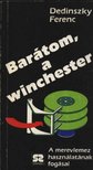Dedinszky Ferenc - Barátom, a winchester [antikvár]