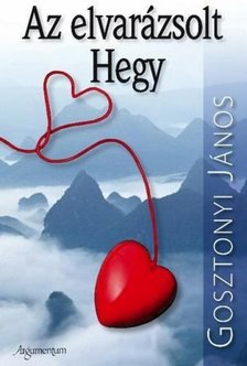 Gosztonyi János - Az elvarázsolt Hegy [antikvár]