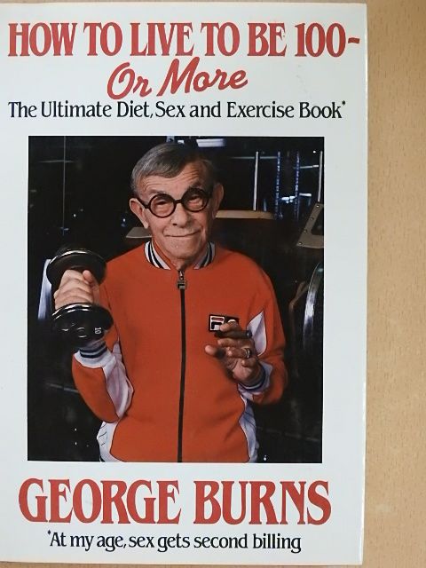 George Burns - How to Live to Be 100 - Or More [antikvár]