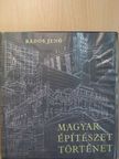 Rados Jenő - Magyar építészettörténet [antikvár]