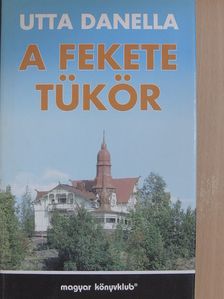 Utta Danella - A fekete tükör [antikvár]