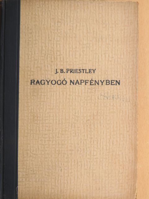 J. B. Priestley - Ragyogó napfényben [antikvár]