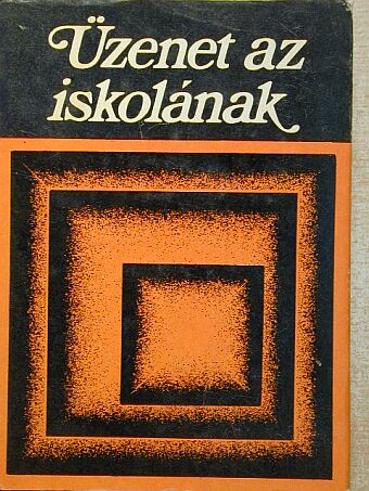Abody Béla - Üzenet az iskolának [antikvár]