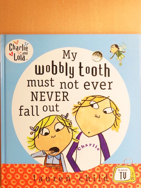 Lauren Child - My Wobbly Tooth Must Not Ever Never Fall Out [antikvár]