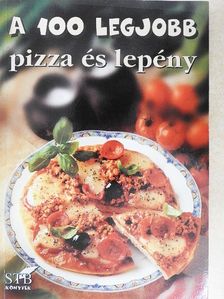 A 100 legjobb pizza és lepény [antikvár]