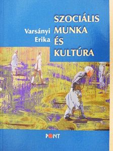 Varsányi Erika - Szociális munka és kultúra [antikvár]
