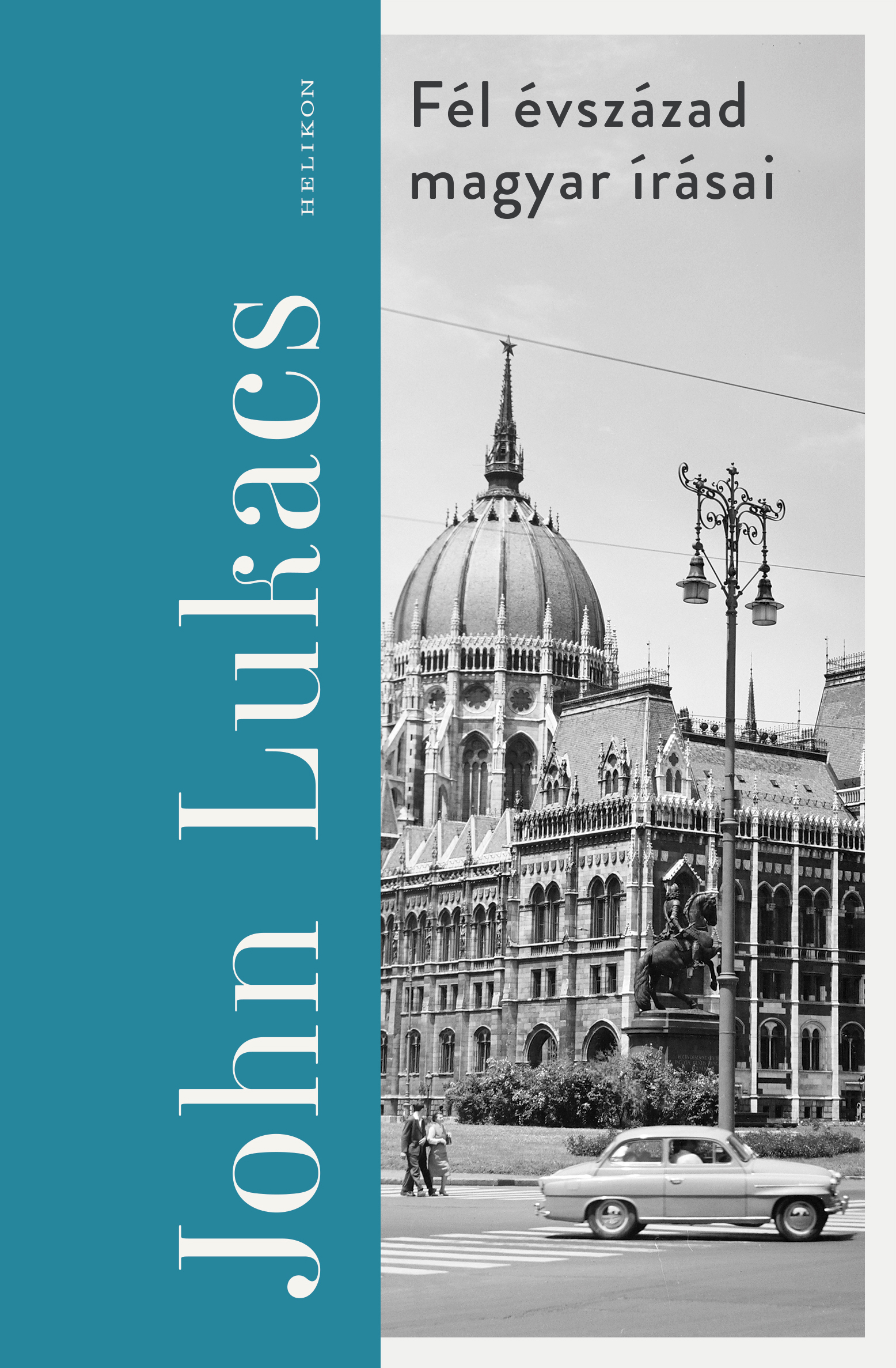 John Lukacs - Fél évszázad magyar írásai [eKönyv: epub, mobi]