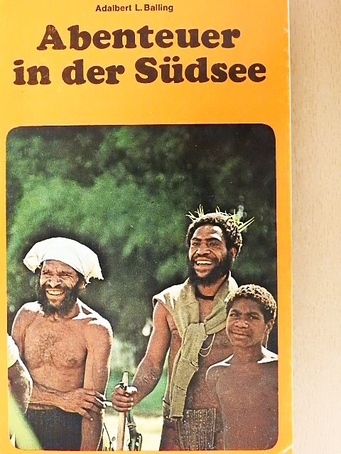 Adalbert L. Balling - Abenteuer in der Südsee [antikvár]