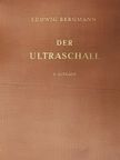 Dr. Ludwig Bergmann - Der Ultraschall und Seine Anwendung in Wissenschaft und Technik [antikvár]