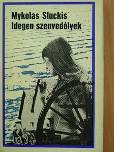 Mykolas Sluckis - Idegen szenvedélyek [antikvár]