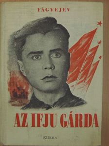 Alekszandr Fagyejev - Az ifju gárda [antikvár]