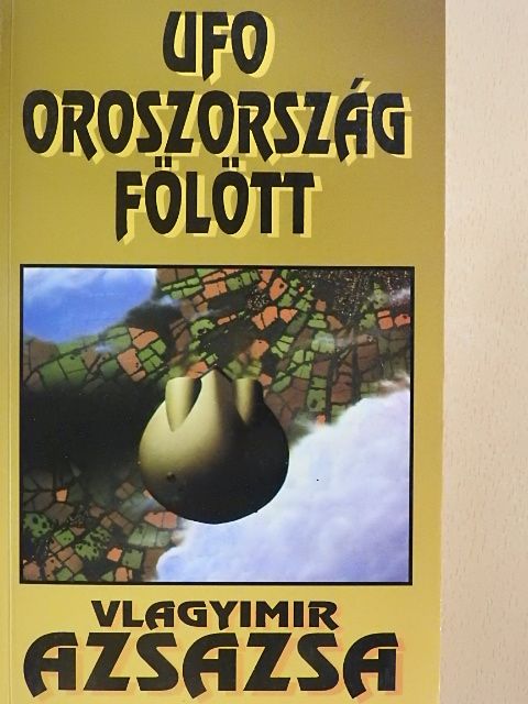 Vlagyimir Azsazsa - UFO Oroszország fölött [antikvár]
