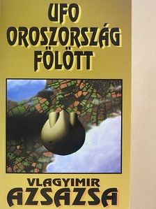Vlagyimir Azsazsa - UFO Oroszország fölött [antikvár]