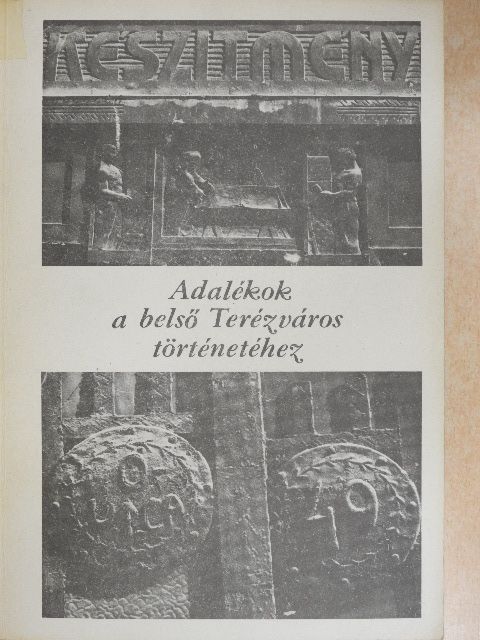 Adalékok a belső Terézváros történetéhez [antikvár]