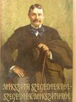 Apró Ferenc - Mikszáth szegediekről - Szegediek Mikszáthról [antikvár]