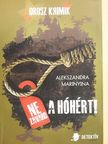 Alekszandra Marinyina - Ne zavard a hóhért! [antikvár]
