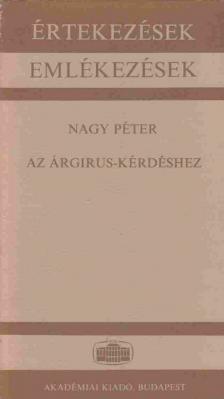 NAGY PÉTER - Az Árgirus-kérdéshez [antikvár]