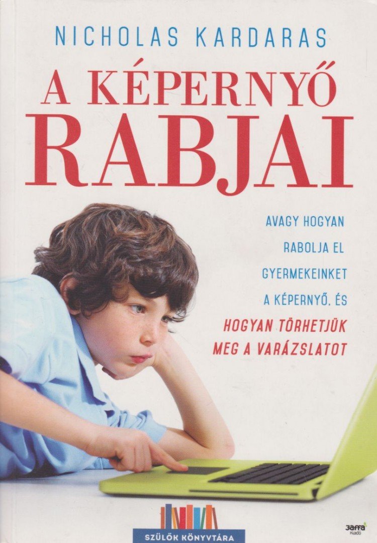 Nicholas Kardaras - A képernyő rabjai [antikvár]