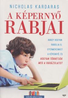Nicholas Kardaras - A képernyő rabjai [antikvár]